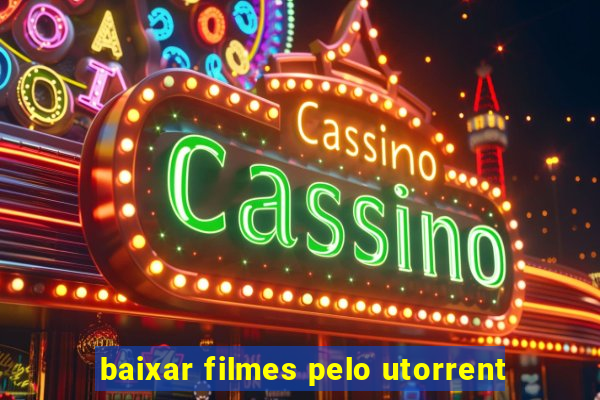 baixar filmes pelo utorrent